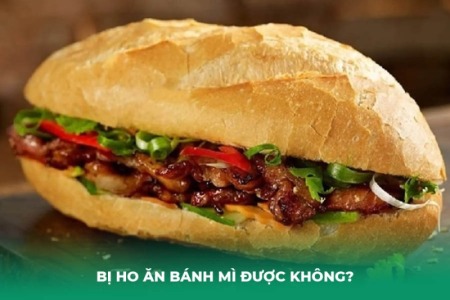 Bị Ho Ăn Bánh Mì Được Không? Nên Ăn Loại Nào?