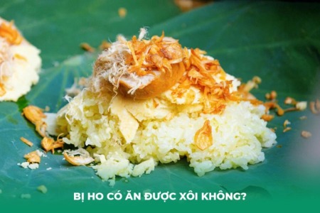 Bị Ho Có Ăn Được Xôi Không? Lời Khuyên Từ Chuyên Gia Dinh Dưỡng