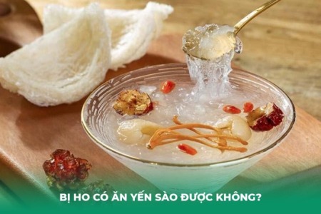 Bị Ho Có Ăn Yến Sào Được Không? Lời Khuyên Từ Chuyên Gia