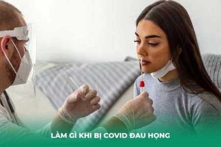 Làm Gì Khi Bị Covid Đau Họng? Hướng Dẫn Toàn Diện Từ Chuyên Gia