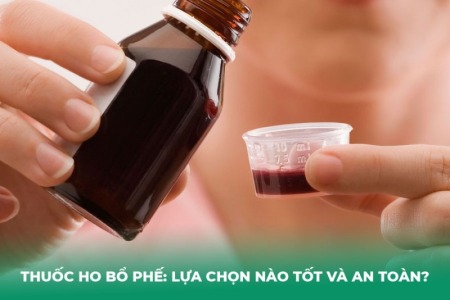 Thuốc Ho Bổ Phế: Lựa Chọn Nào Tốt và An Toàn?