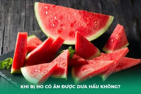 Bị Ho Có Ăn Được Dưa Hấu? Những Loại Quả Nên Kiêng Khi Ho