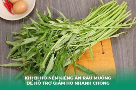 Bị Ho Có Ăn Được Rau Muống Không? Lưu Ý Chế Độ Ăn Uống Khi Bị Ho