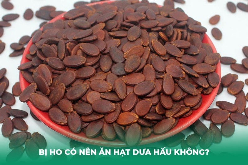Bị Ho Có Nên Ăn Hạt Dưa Hấu Không? Lời Giải Đáp Từ Chuyên Gia