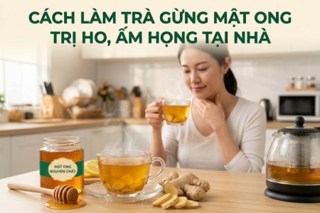 Cách Làm Trà Gừng Mật Ong Trị Ho, Ấm Họng Tại Nhà