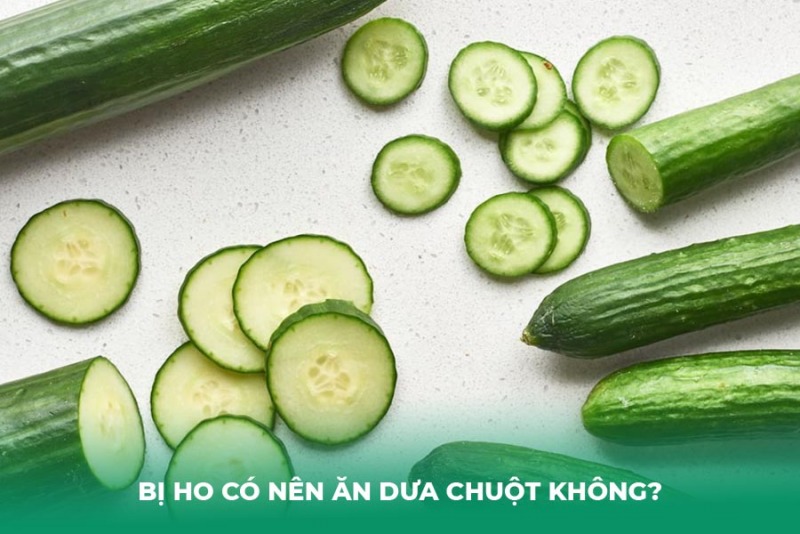 Giải Đáp: Bị Ho Có Nên Ăn Dưa Chuột Không?