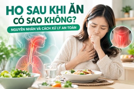 Ho Sau Khi Ăn Có Sao Không? Nguyên Nhân Và Cách Xử Lý An Toàn