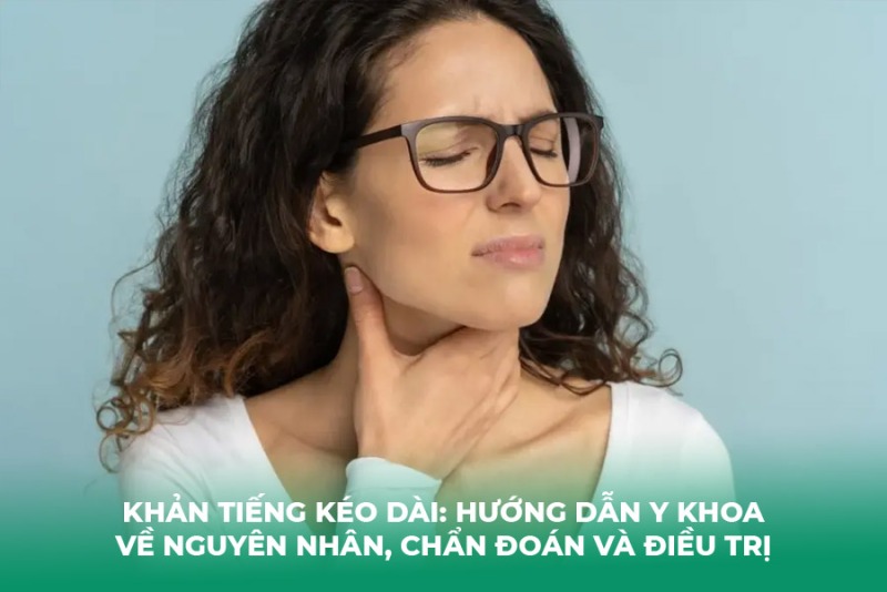 Khản Tiếng Kéo Dài: Hướng Dẫn Y Khoa Về Nguyên Nhân, Chẩn Đoán và Điều Trị