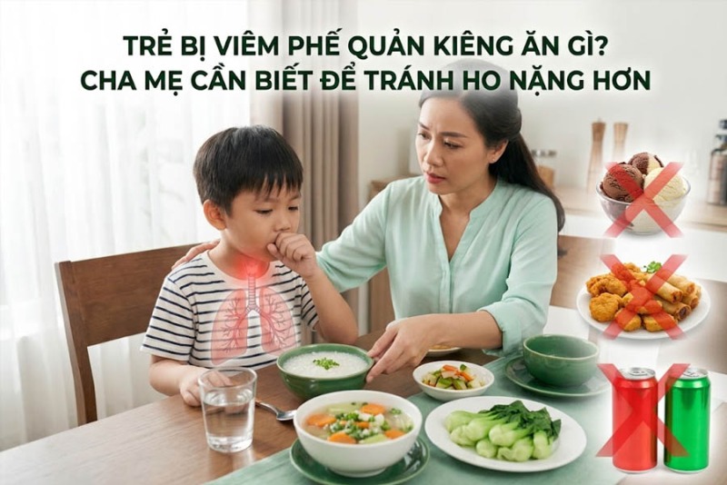 Trẻ Bị Viêm Phế Quản Kiêng Ăn Gì? Cha Mẹ Cần Biết Để Tránh Ho Nặng Hơn