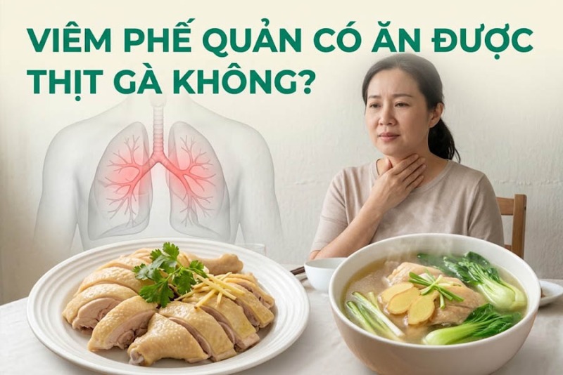 Viêm Phế Quản Có Ăn Được Thịt Gà Không?