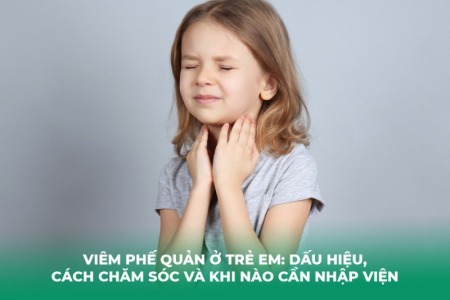 Viêm Phế Quản Ở Trẻ Em: Dấu Hiệu, Cách Chăm Sóc và Khi Nào Cần Nhập Viện