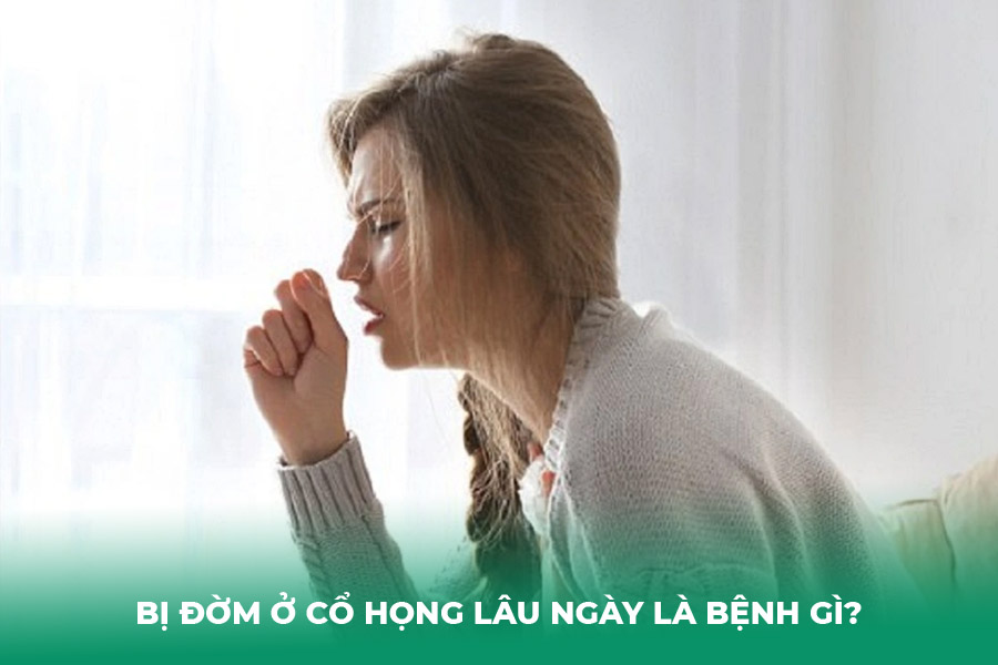 Bị Đờm ở Cổ Họng Lâu Ngày Là Bệnh Gì?