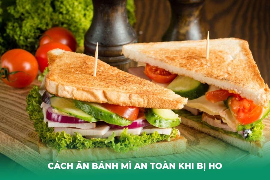 Cách ăn bánh mì an toàn khi bị ho