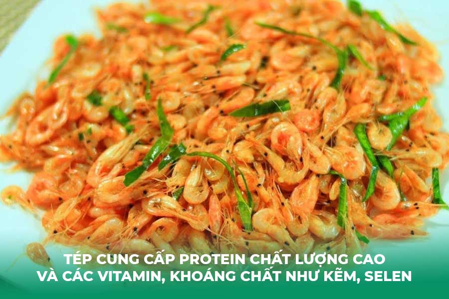 Tép là nguồn cung cấp protein chất lượng cao và các vitamin, khoáng chất thiết yếu như kẽm, selen
