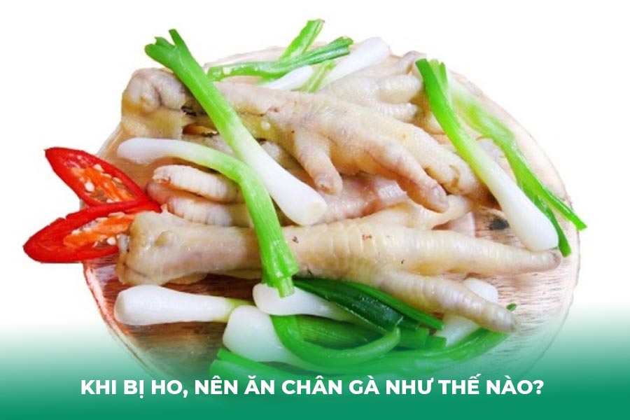 Khi bị ho, nên ăn chân gà như thế nào?