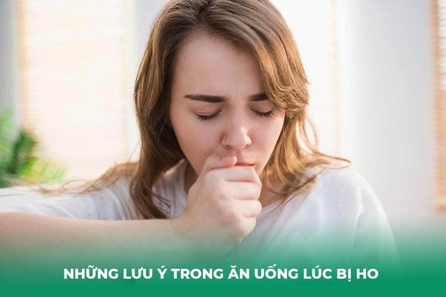 Những lưu ý trong ăn uống lúc bị ho