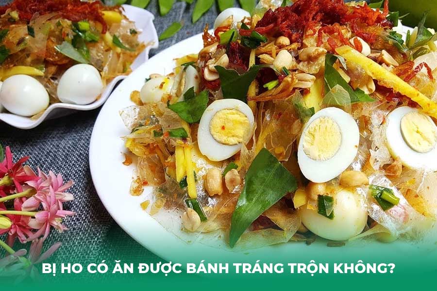Bị Ho Có Ăn Được Bánh Tráng Trộn Không?