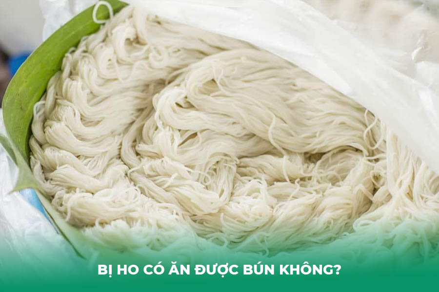 Bị Ho Có Ăn Được Bún Không? Lời Khuyên và Cách Ăn An Toàn