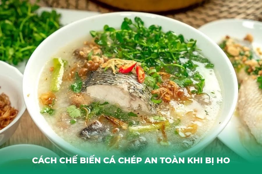 Cách Chế Biến Cá Chép An Toàn Khi Bị Ho