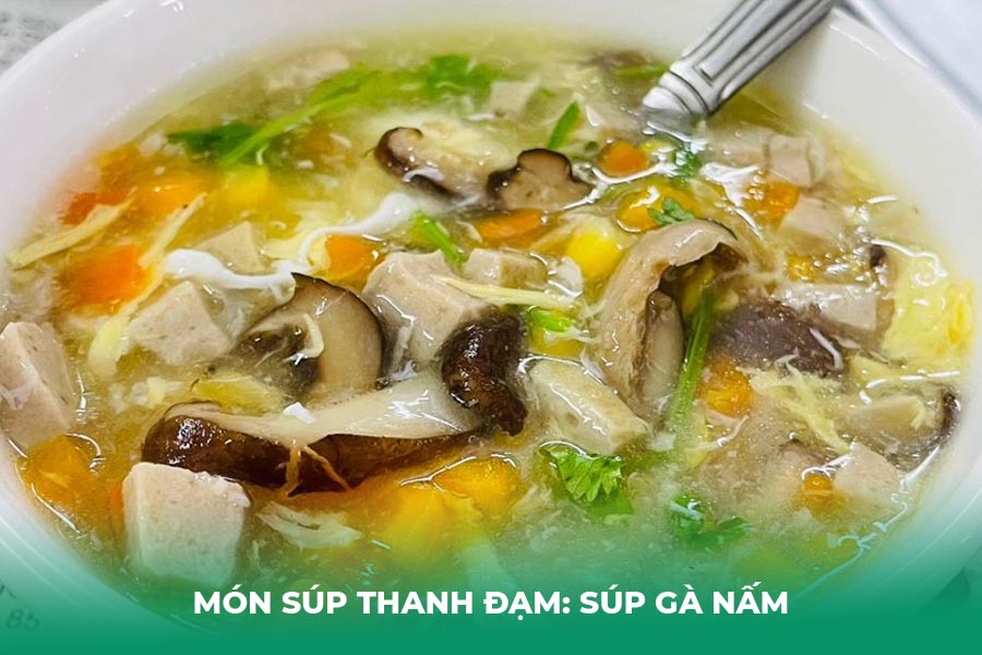 Món Súp Thanh Đạm: Súp Gà Nấm