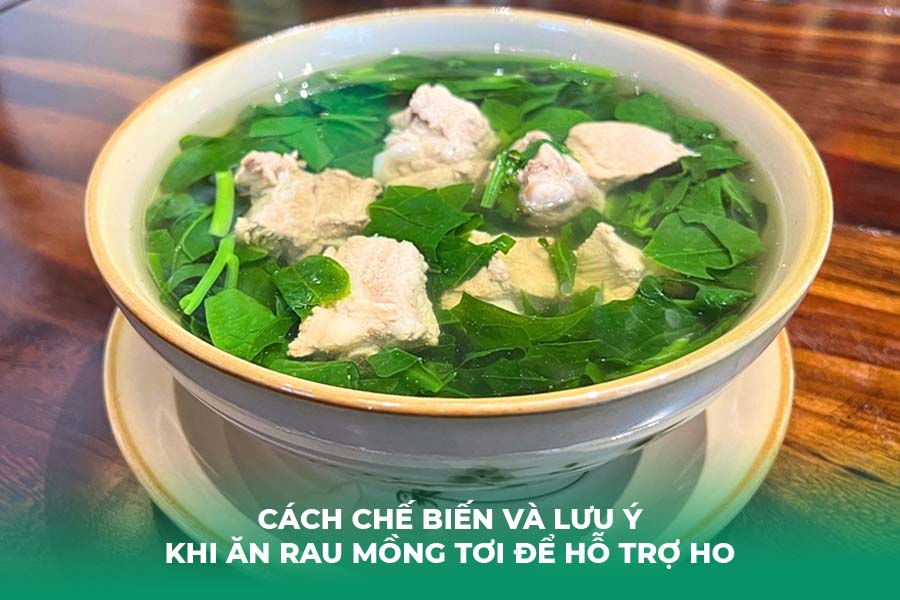 Cách chế biến và lưu ý khi ăn rau mồng tơi để hỗ trợ ho