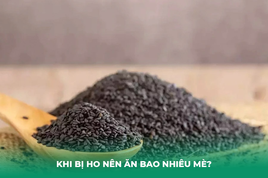 Khi Bị Ho Nên Ăn Bao Nhiêu Mè?