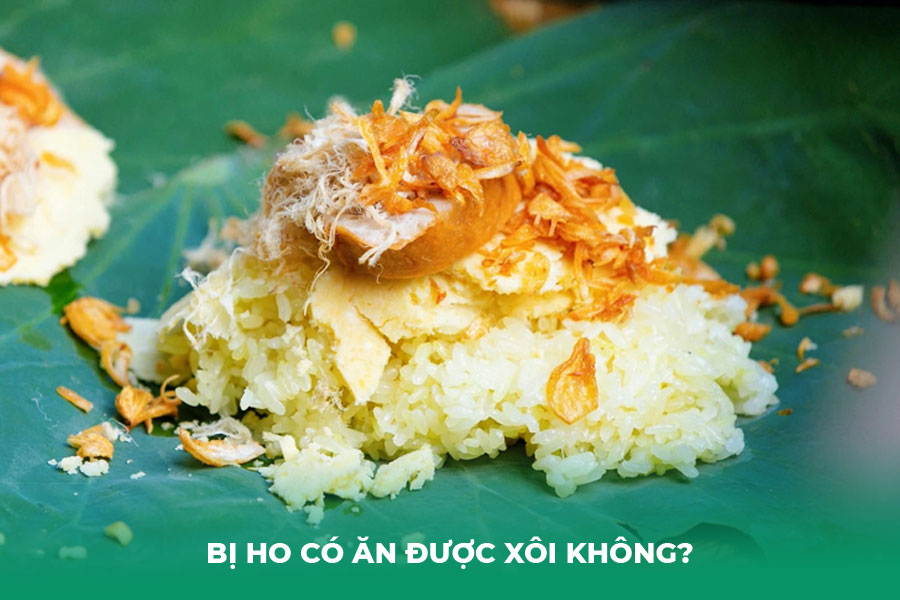 Bị Ho Có Ăn Được Xôi Không?