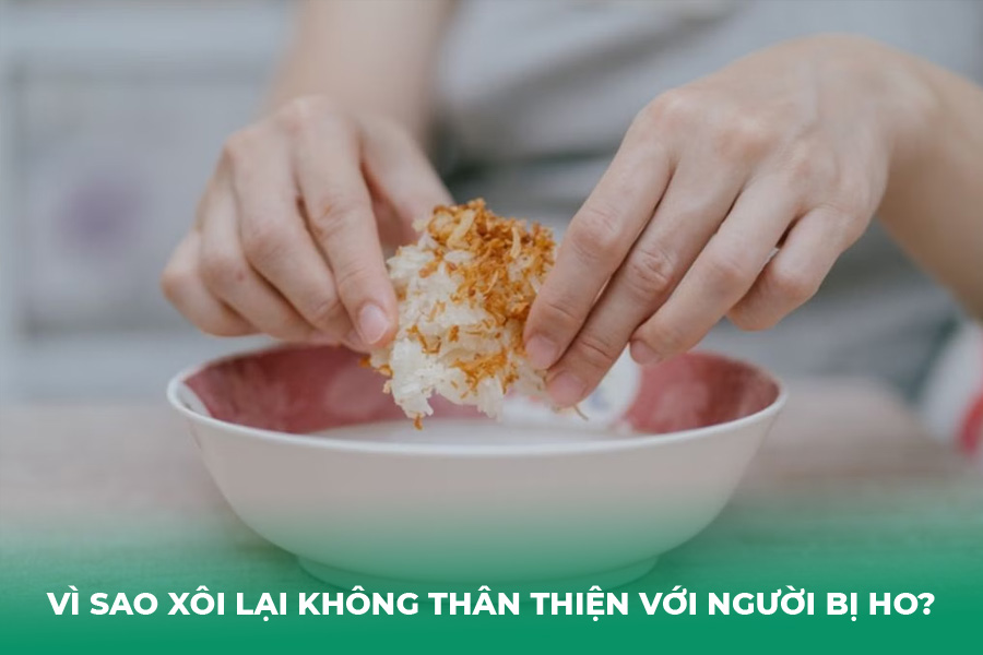 Vì sao xôi lại không thân thiện với người bị ho?