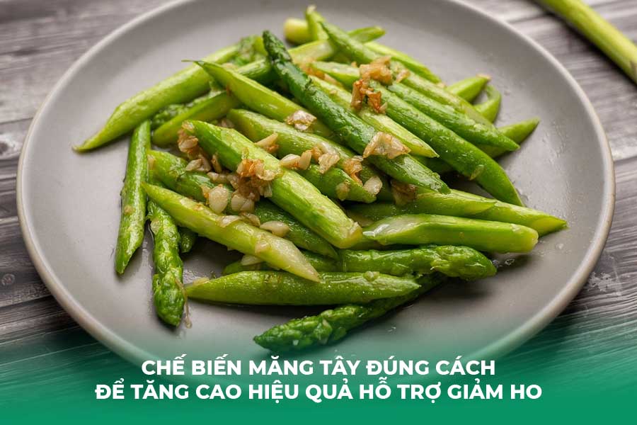 Chế biến măng tây đúng cách để tăng cao hiệu quả hỗ trợ giảm ho