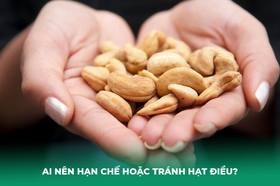 Ai nên hạn chế hoặc tránh hạt điều?