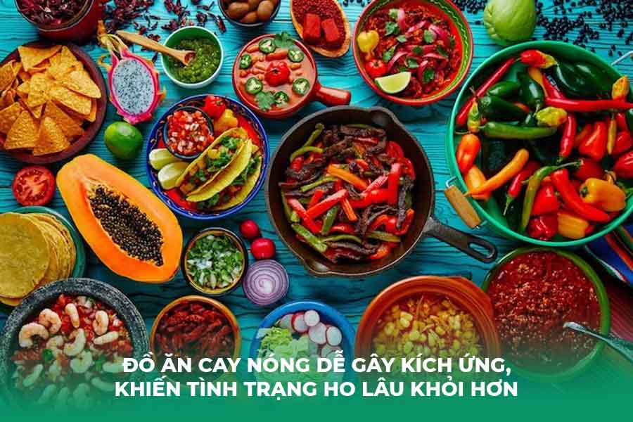 Đồ ăn cay nóng dễ gây kích ứng, khiến tình trạng ho lâu khỏi hơn