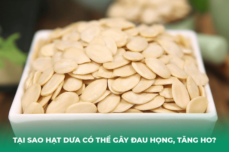 Tại sao hạt dưa có thể gây đau họng, tăng ho?