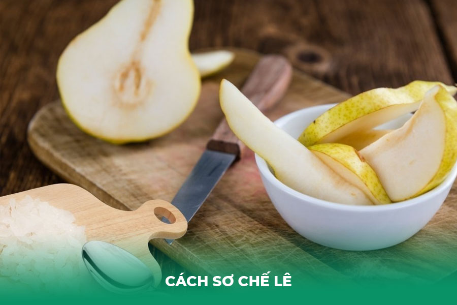 Cách Sơ Chế Lê