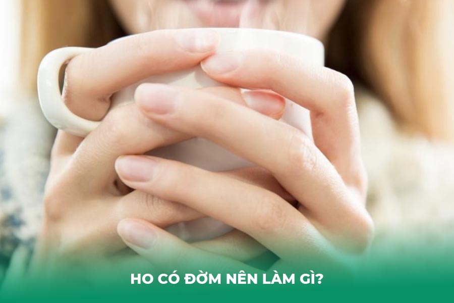 Ho có đờm nên làm gì?