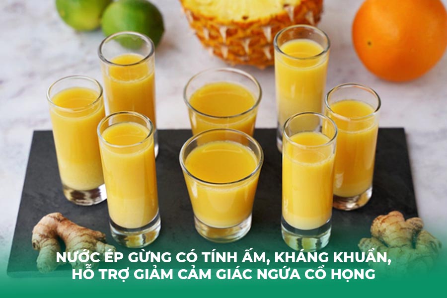 Nước ép gừng có tính ấm, kháng khuẩn, hỗ trợ giảm cảm giác ngứa cổ họng