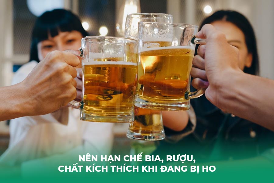 Nên hạn chế bia, rượu, chất kích thích khi đang bị ho