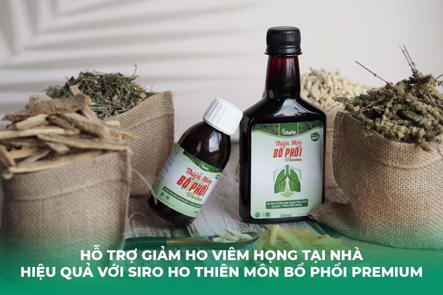 Hỗ trợ giảm ho viêm họng tại nhà hiệu quả với Siro ho Thiên Môn Bổ Phổi Premium