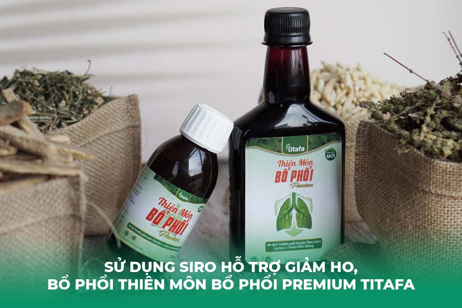 Sử dụng Siro Hỗ Trợ Giảm Ho, Bổ Phổi Thiên Môn Bổ Phổi Premium Titafa