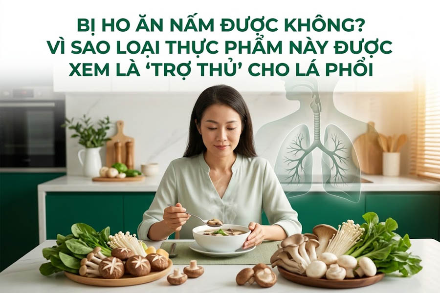 Bị Ho Ăn Nấm Được Không? Vì Sao Loại Thực Phẩm Này Được Xem Là