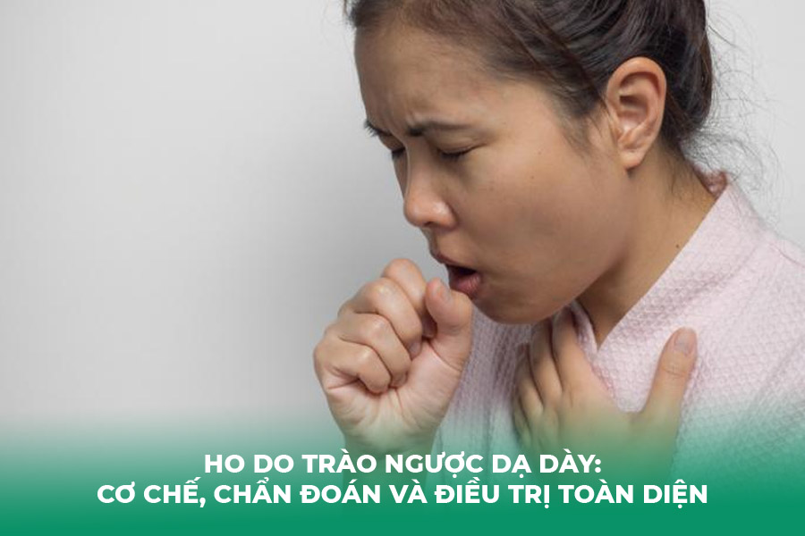Ho Do Trào Ngược Dạ Dày: Cơ Chế, Chẩn Đoán và Điều Trị Toàn Diện