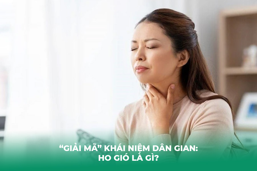 “Giải Mã” Khái Niệm Dân Gian: Ho Gió Là Gì?
