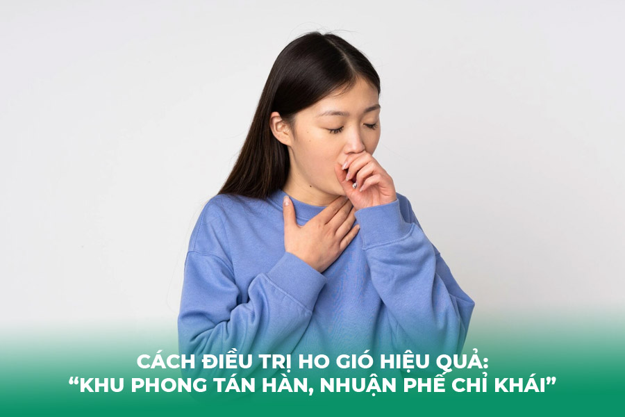 Cách Điều Trị Ho Gió Hiệu Quả: “Khu Phong Tán Hàn, Nhuận Phế Chỉ Khái”