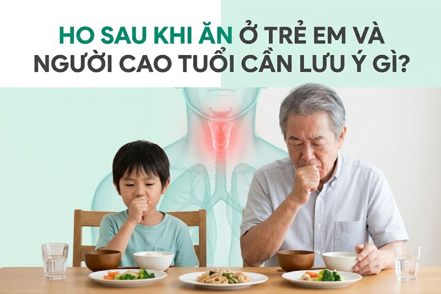 Ho Sau Khi Ăn Ở Trẻ Em Và Người Cao Tuổi Cần Lưu Ý Gì?