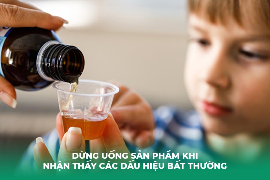 Dừng uống sản phẩm khi nhận thấy các dấu hiệu bất thường