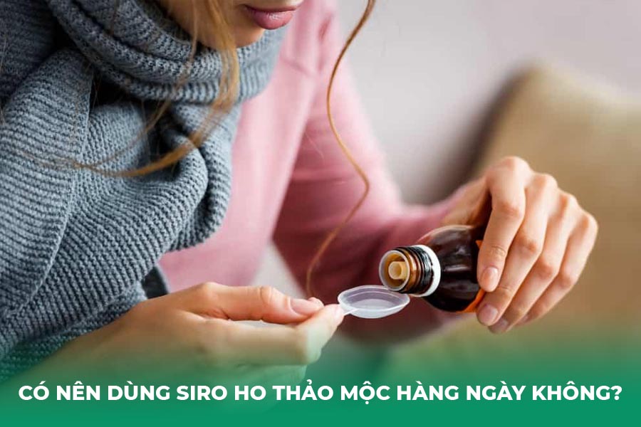 Có Nên Dùng Siro Ho Thảo Mộc Hàng Ngày Không?