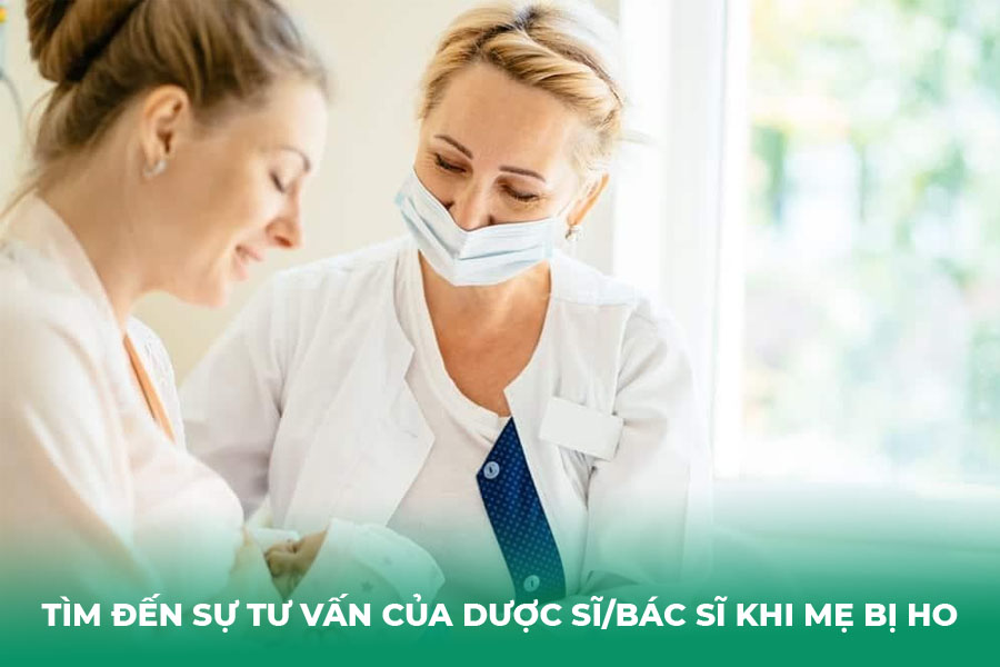 Tìm Đến Sự Tư Vấn Của Dược Sĩ/Bác Sĩ khi mẹ bị ho