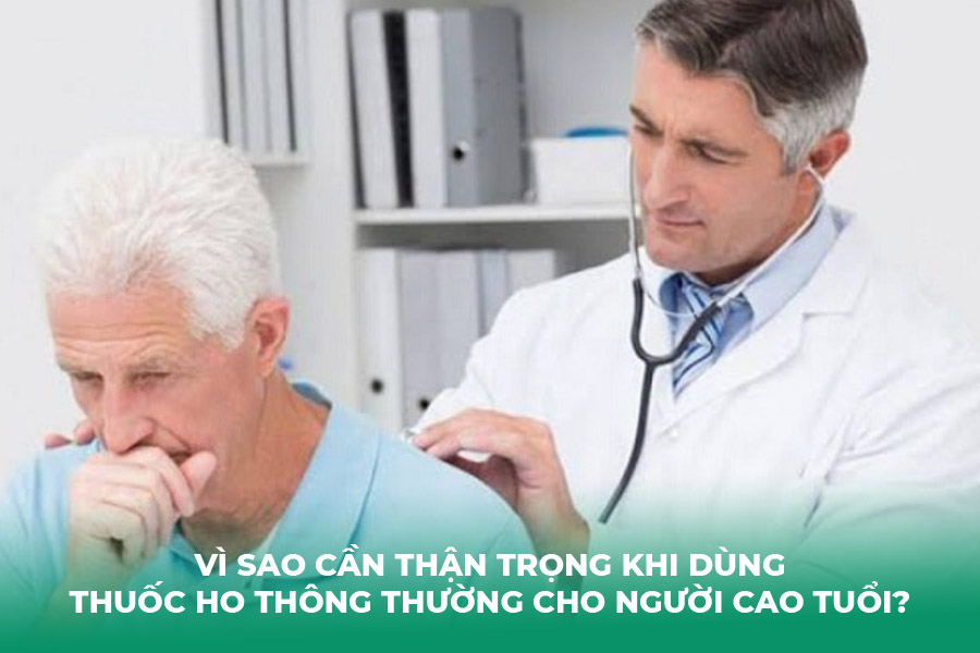 Vì sao cần thận trọng khi dùng thuốc ho thông thường cho người cao tuổi?