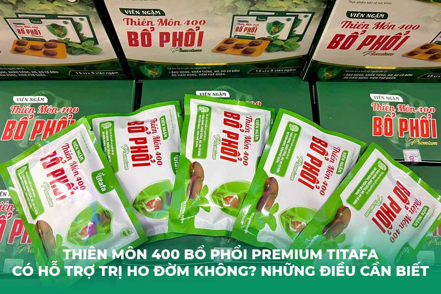 Thiên Môn 400 Bổ Phổi Premium Titafa Có Hỗ Trợ Trị Ho Đờm Không? Những Điều Cần Biết