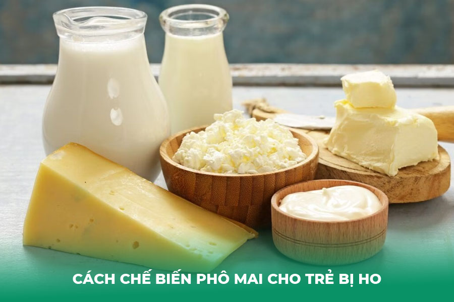 Cách chế biến phô mai cho trẻ bị ho