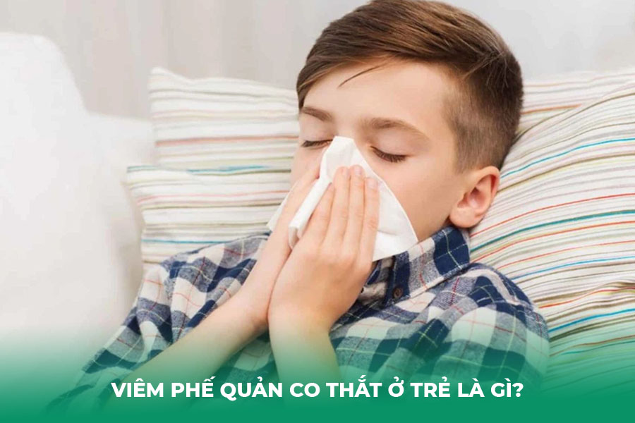Viêm phế quản co thắt ở trẻ là gì?
